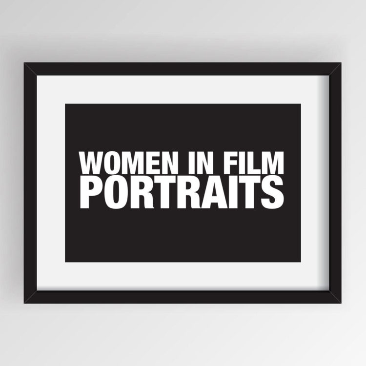 Women In Film Portraits: A New Series