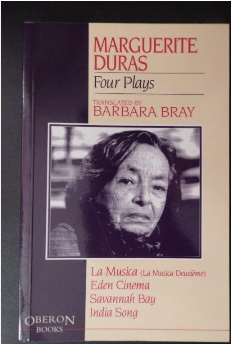 Marguerite Duras, Four Plays, translated by Barbara Bray. La Musica, Eden Cinema, Savannah Bay, India Song.